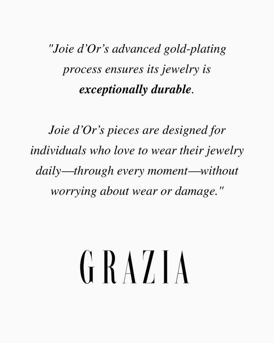 Magazine quote: “Joie d’Or’s advanced gold-plating process ensures its jewelry is exceptionally durable.”
