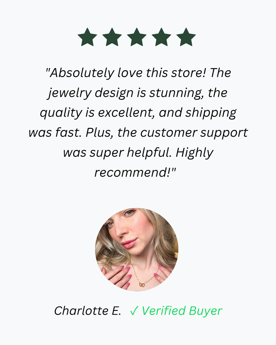 Five-star review from Charlotte E., verified buyer: “Absolutely love this store! The jewelry design is stunning, the quality is excellent, and shipping was fast.”