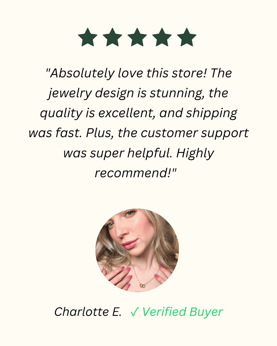 Five-star review from Charlotte E., verified buyer: “Absolutely love this store! The jewelry design is stunning, the quality is excellent, and shipping was fast.”